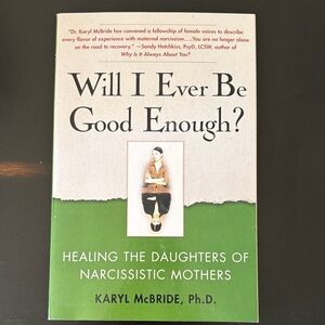 Will I Ever Be Good Enough? by Karyl McBride - Green and White Cover